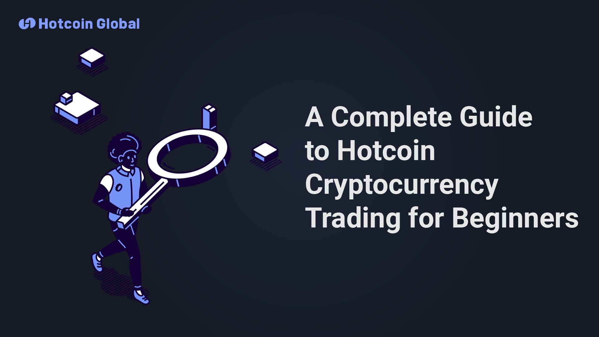 A Complete Beginner’s Guide to Hotcoin